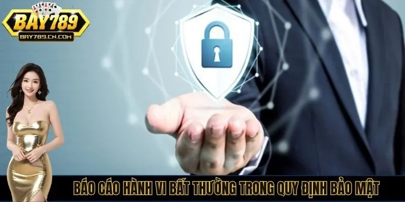 Báo cáo hành vi bất thường trong quy định bảo mật