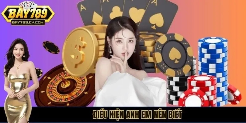 Điều kiện anh em nên biết