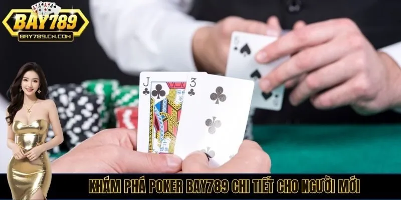 Khám phá Poker bay789 chi tiết cho người mới