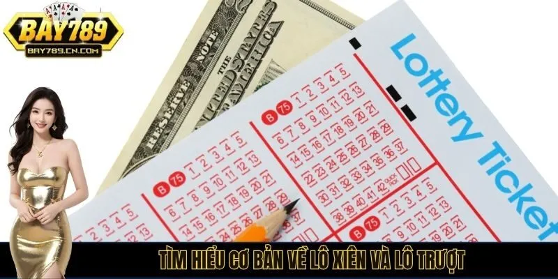 Tìm hiểu cơ bản về lô xiên và lô trượt