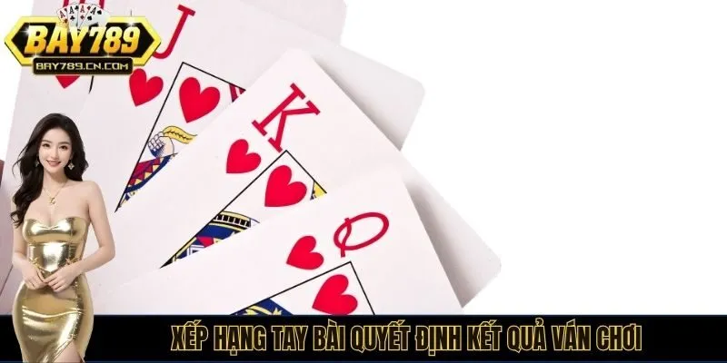 Xếp hạng tay bài quyết định kết quả ván chơi